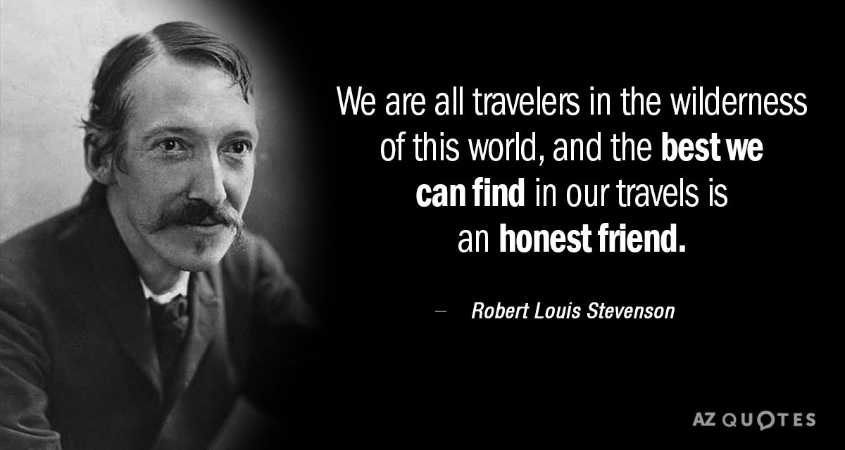 Robert Louis Stevenson quote: We are all travelers in the wilderness of this world, and the...