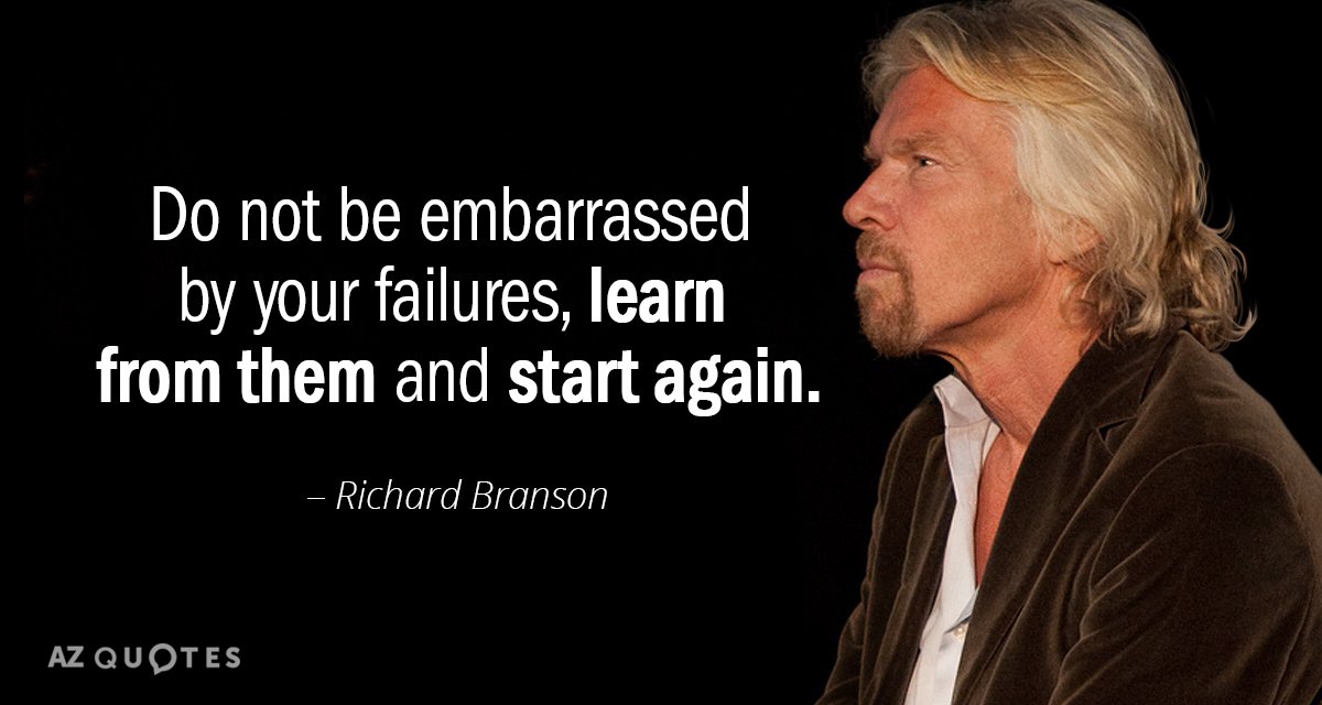Richard Branson quote: Do not be embarrassed by your failures, learn from them and start again.