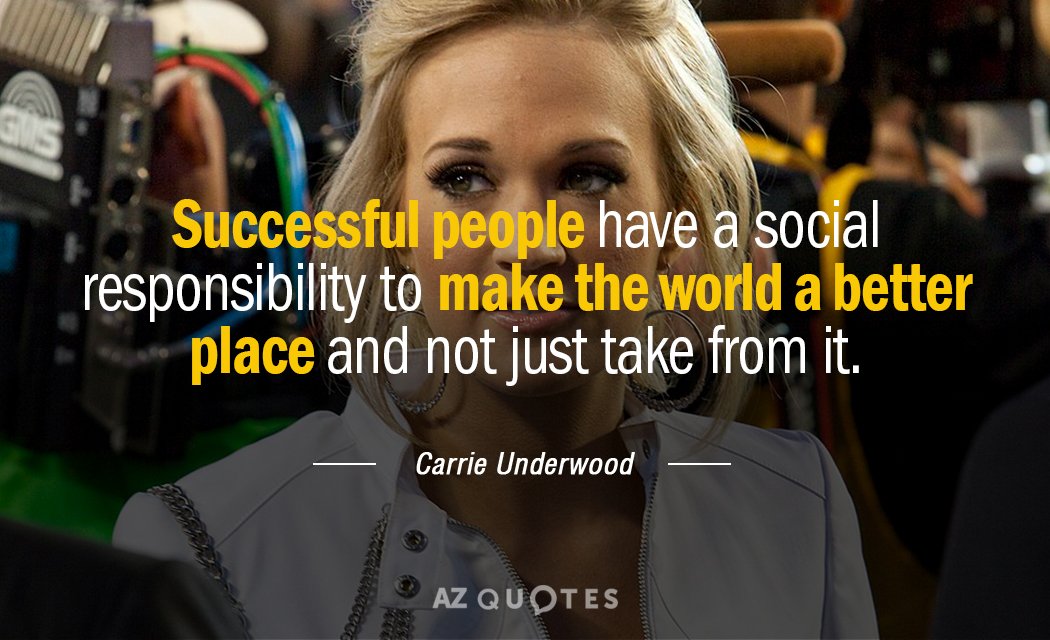 Carrie Underwood quote: Successful people have a social responsibility to make the world a better place...
