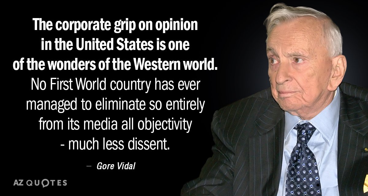 Gore Vidal quote: The corporate grip on opinion in the United States is one of the...