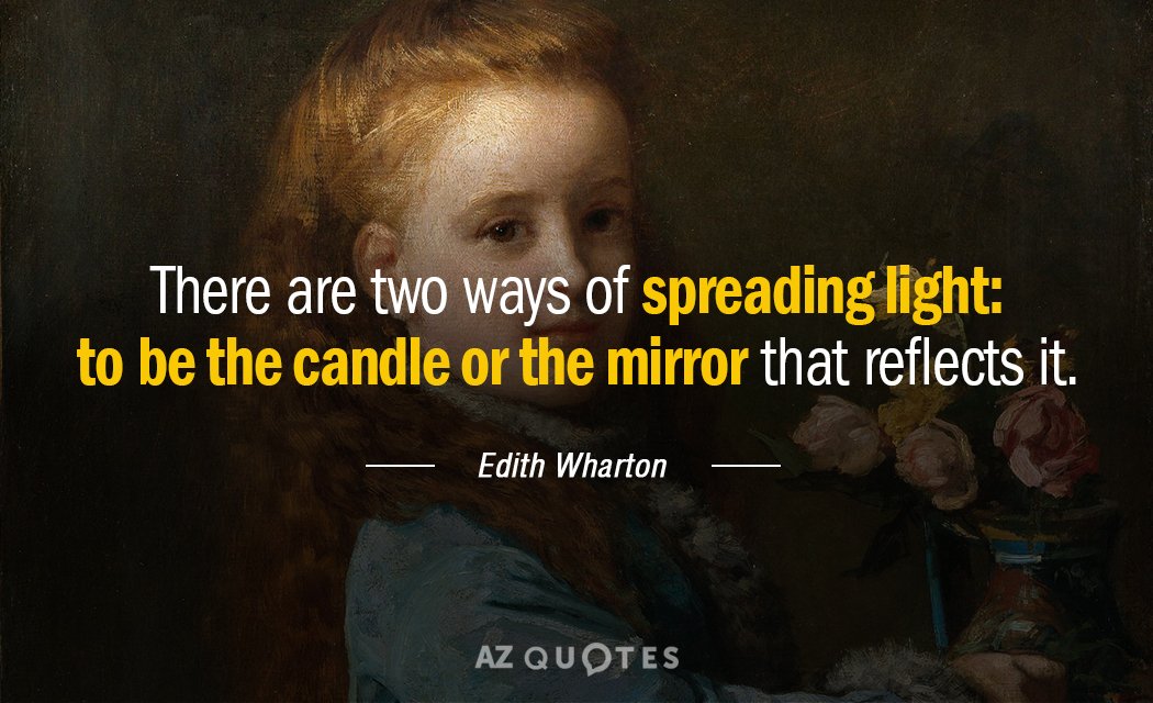 Edith Wharton quote: There are two ways of spreading light: to be the candle or the...