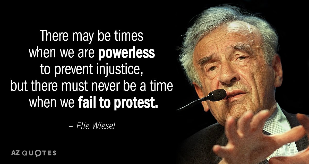 Elie Wiesel quote: There may be times when we are powerless to prevent injustice, but there...