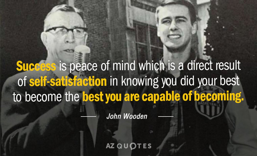 John Wooden quote: Success is peace of mind which is a direct result of self-satisfaction in...