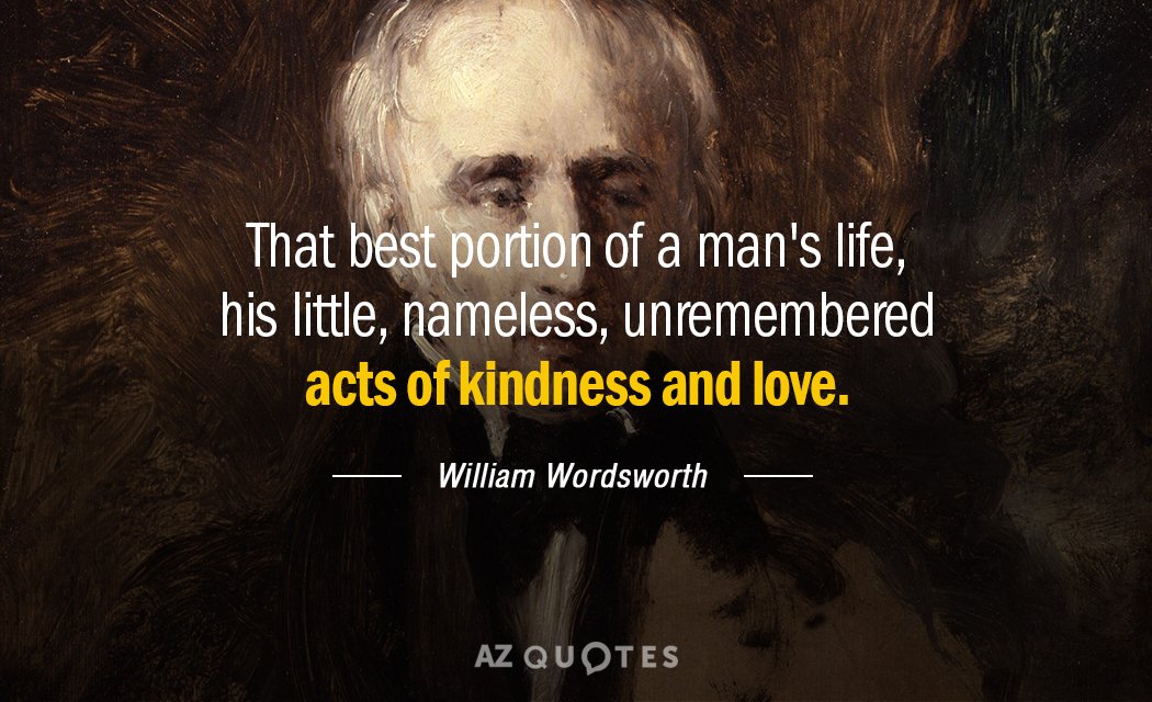 William Wordsworth quote: That best portion of a man's life, his little, nameless, unremembered acts of...