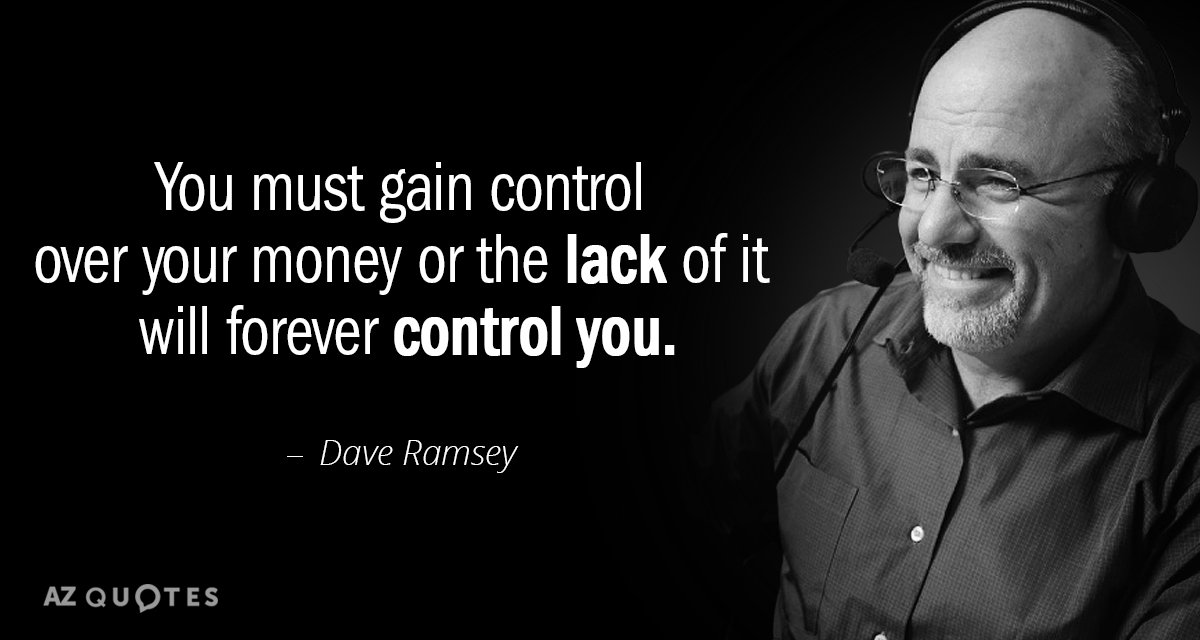 Dave Ramsey quote: You must gain control over your money or the lack of it will...