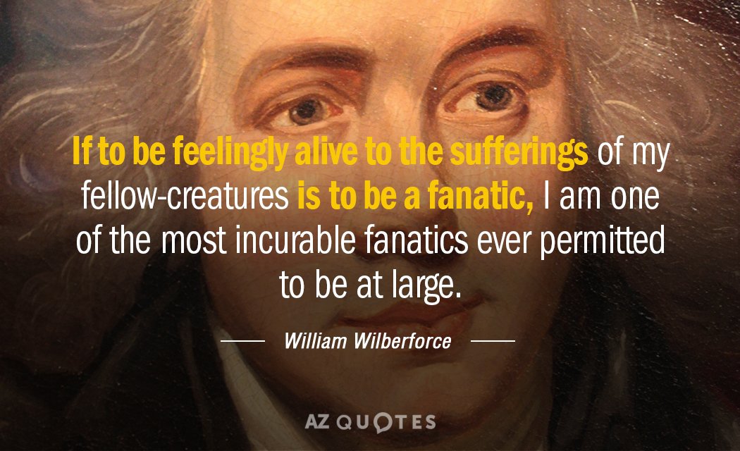 William Wilberforce quote: If to be feelingly alive to the sufferings of my fellow-creatures is to...
