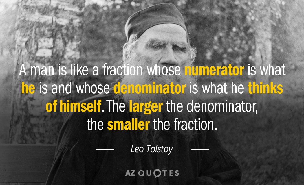 Leo Tolstoy quote: A man is like a fraction whose numerator is what he is and...