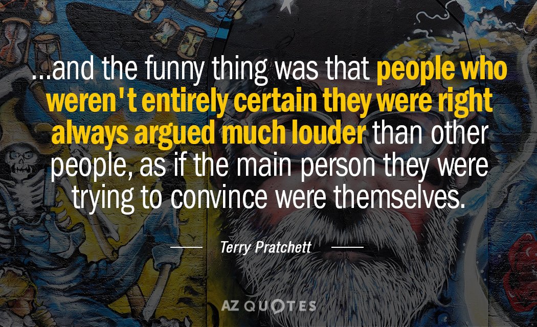 Terry Pratchett quote: ...and the funny thing was that people who weren't entirely certain they were...