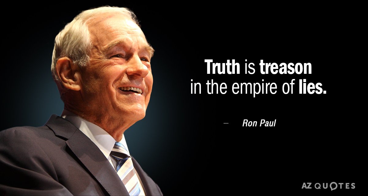Ron Paul quote: Truth is treason in the empire of lies.