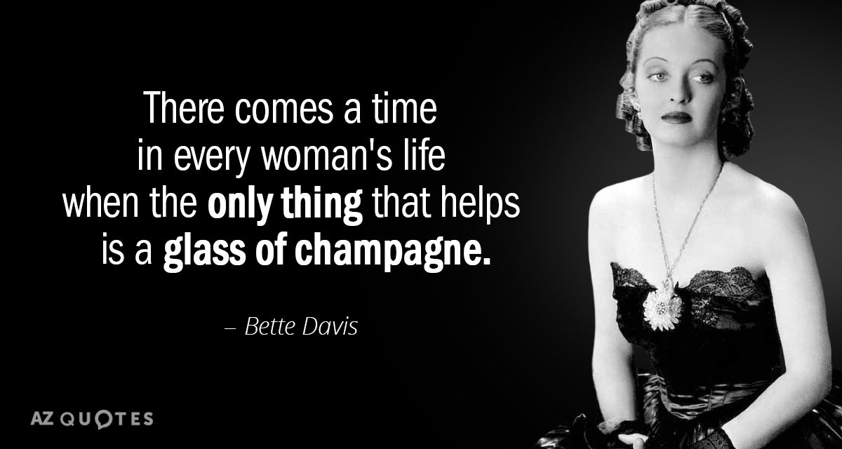 Bette Davis quote: There comes a time in every woman's life when the only thing that...
