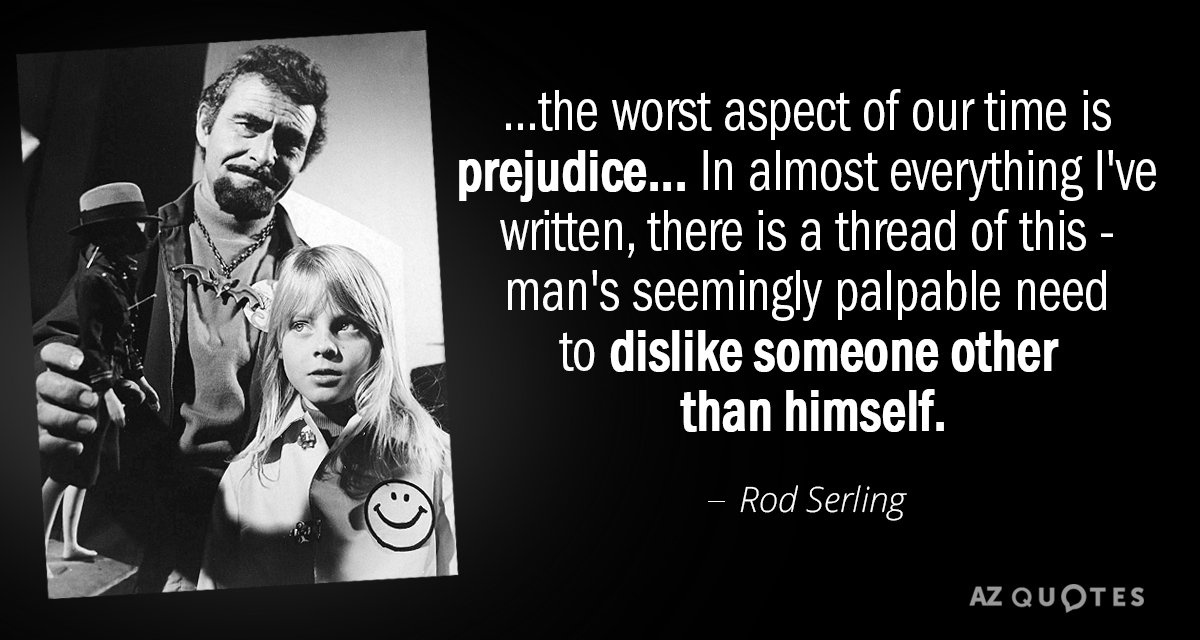 Rod Serling quote: In almost everything I've written there is a thread of this: man's seemingly...