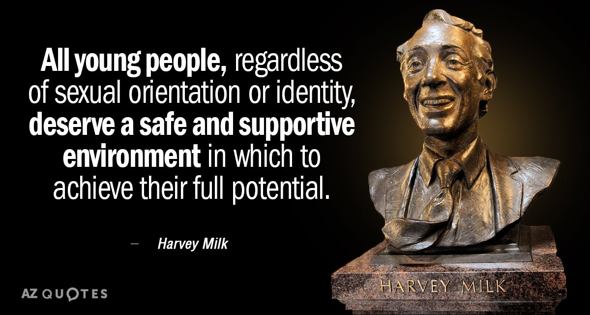 Harvey Milk quote: All young people, regardless of sexual orientation or identity, deserve a safe and...