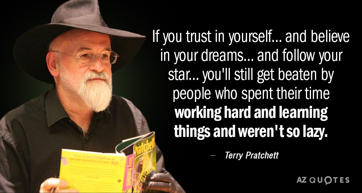 Terry Pratchett quote: If you trust in yourself. . .and believe in your dreams. . .and...