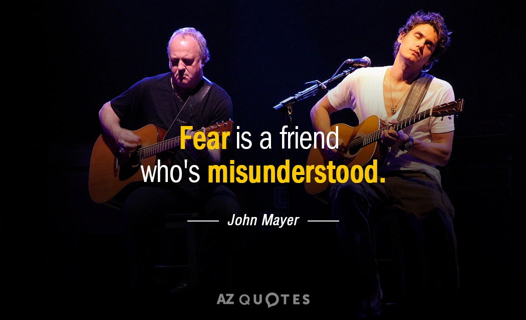 John Mayer quote: Fear is a friend who's misunderstood