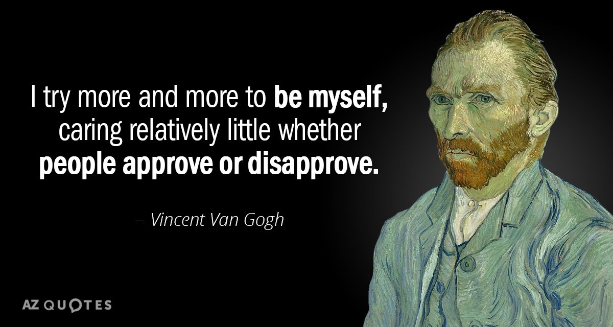 Vincent Van Gogh quote: I try more and more to be myself, caring relatively little whether...