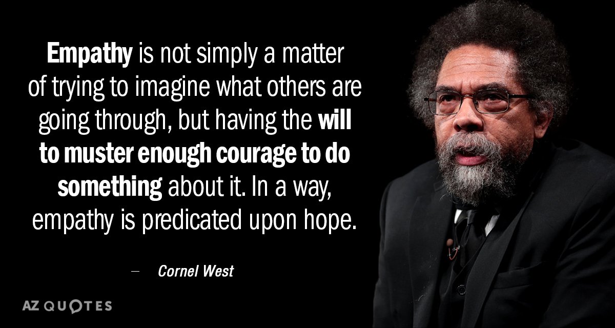 Cornel West quote: Empathy is not simply a matter of trying to imagine what others are...
