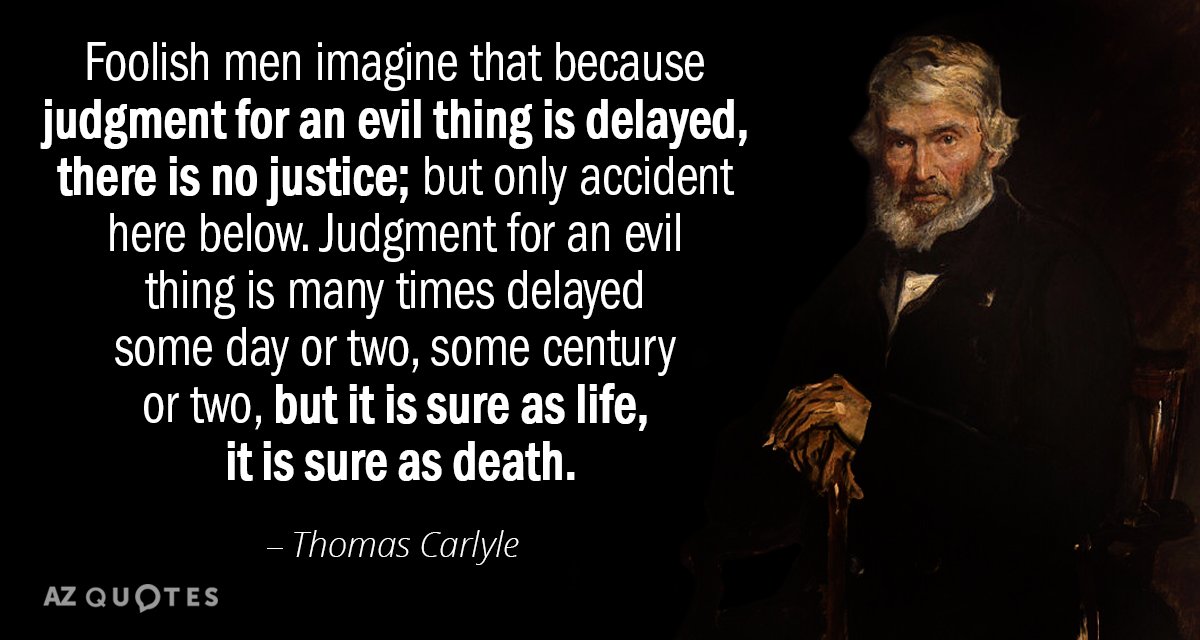 Thomas Carlyle quote: Foolish men imagine that because judgment for an evil thing is delayed, there...