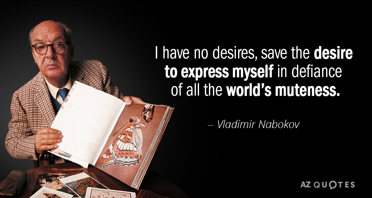 Vladimir Nabokov quote: I have no desires, save the desire to express myself in defiance of...