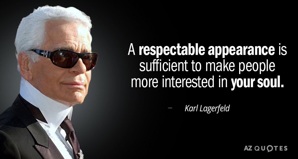 Karl Lagerfeld quote: A respectable appearance is sufficient to make people more interested in your soul