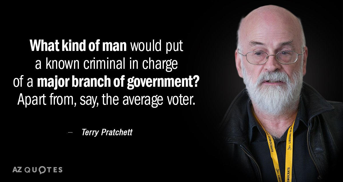Terry Pratchett quote: What kind of man would put a known criminal in charge of a...