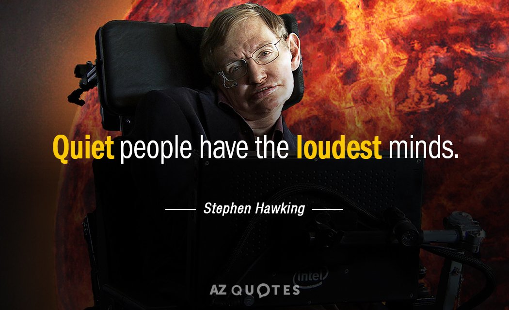 Stephen Hawking quote: Quiet people have the loudest minds.