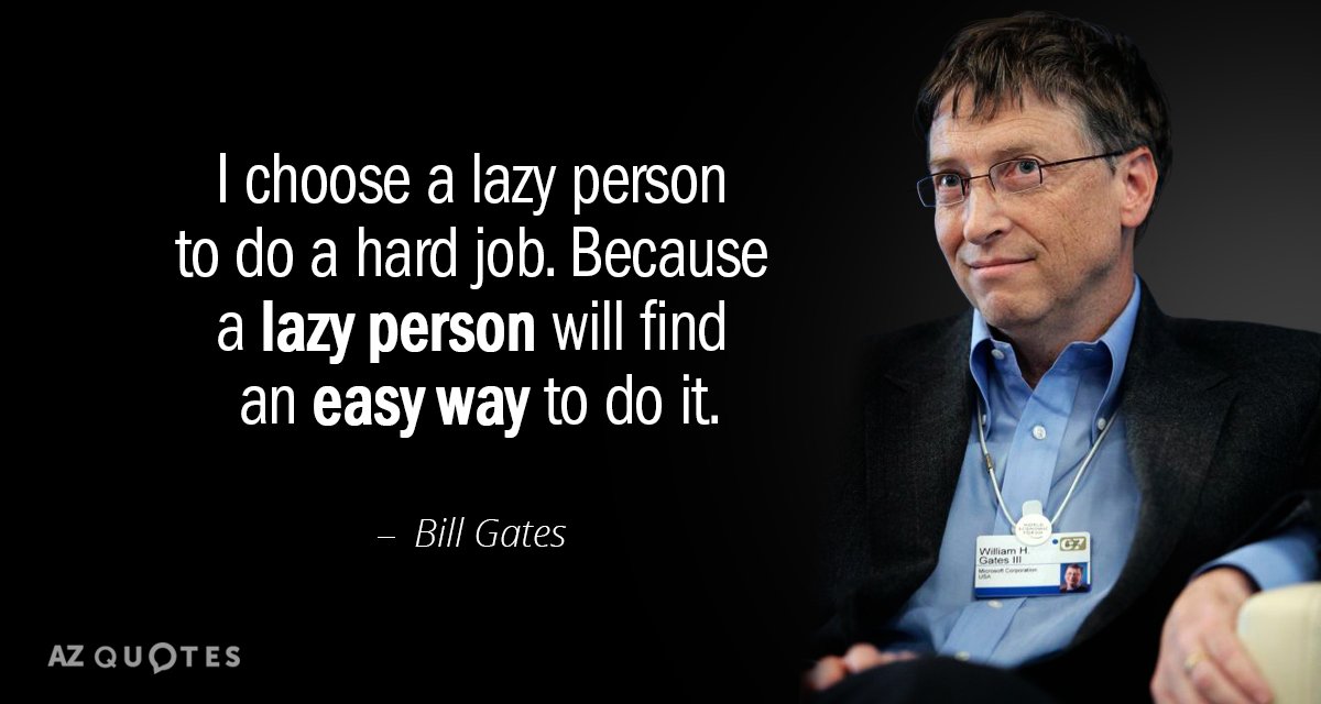 Bill Gates quote: I choose a lazy person to do a hard job. Because a lazy...