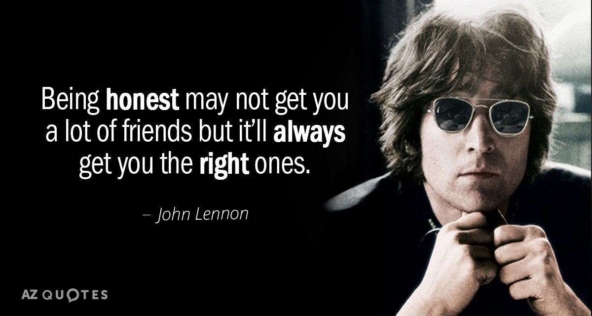 John Lennon quote: Being honest may not get you a lot of friends but it’ll always...