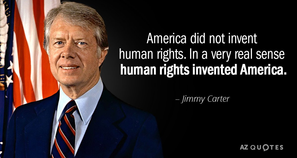 Jimmy Carter quote: America did not invent human rights. In a very real sense human rights...