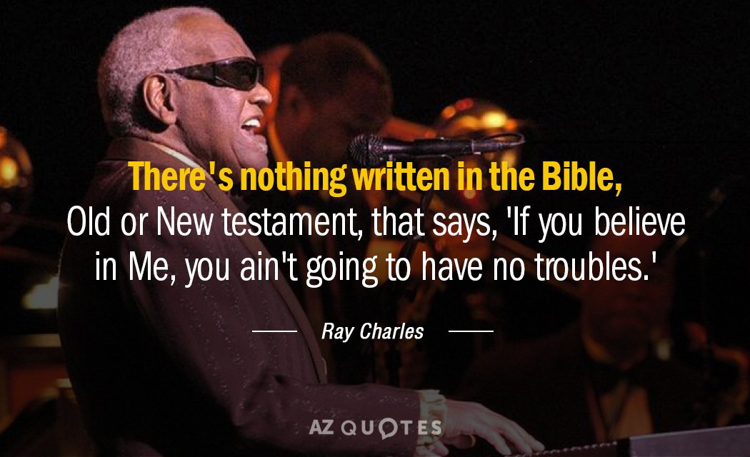 Ray Charles quote: There's nothing written in the Bible, Old or New testament, that says, 'If...