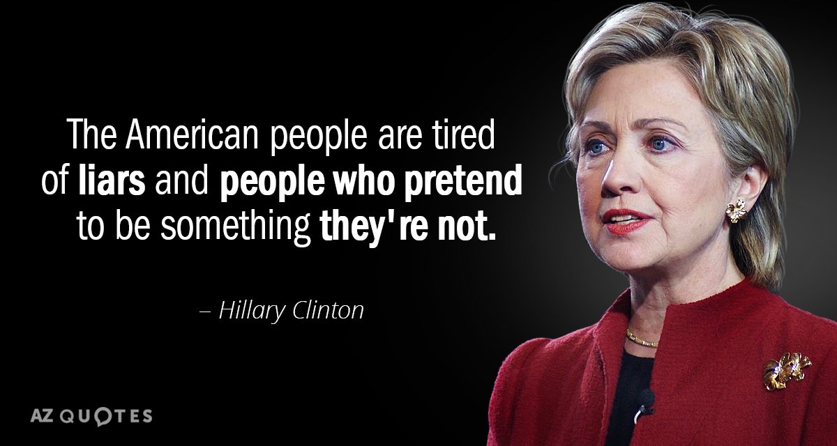 Hillary Clinton quote: The American people are tired of liars and people who pretend to be...