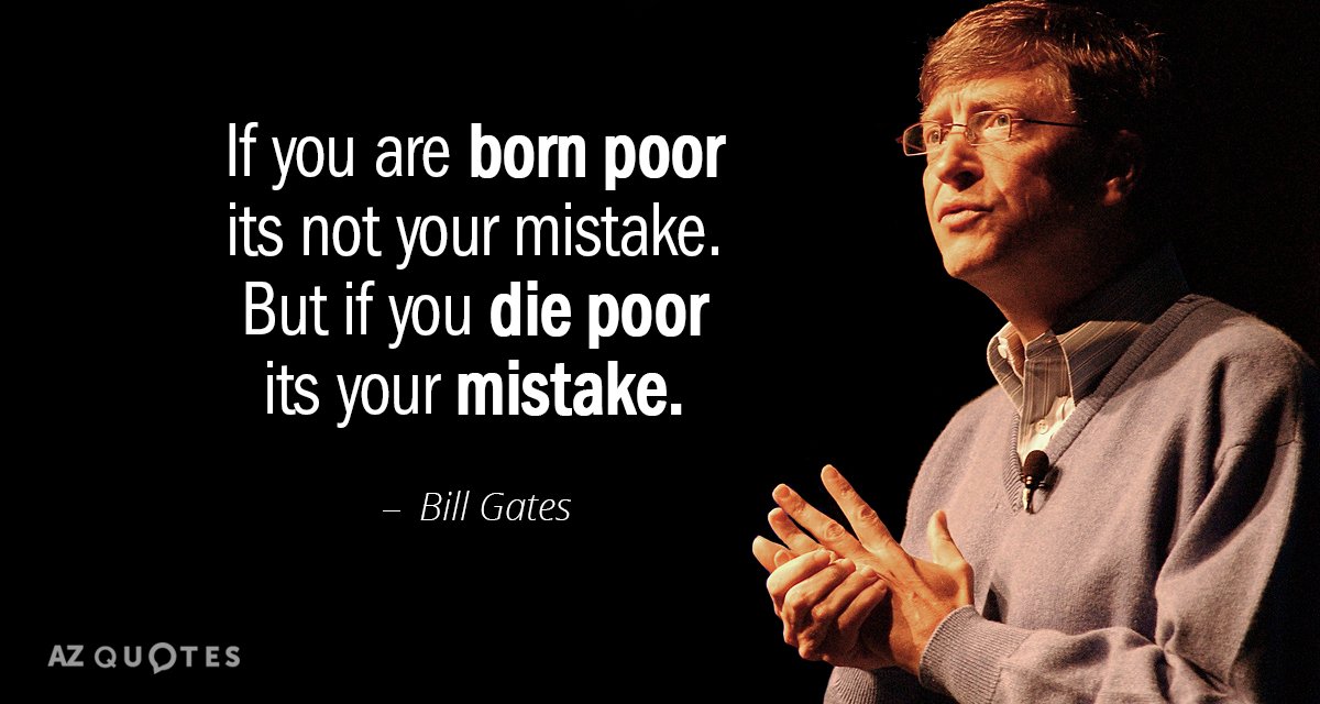 Bill Gates quote: If you are born poor its not your mistake, But if you die...