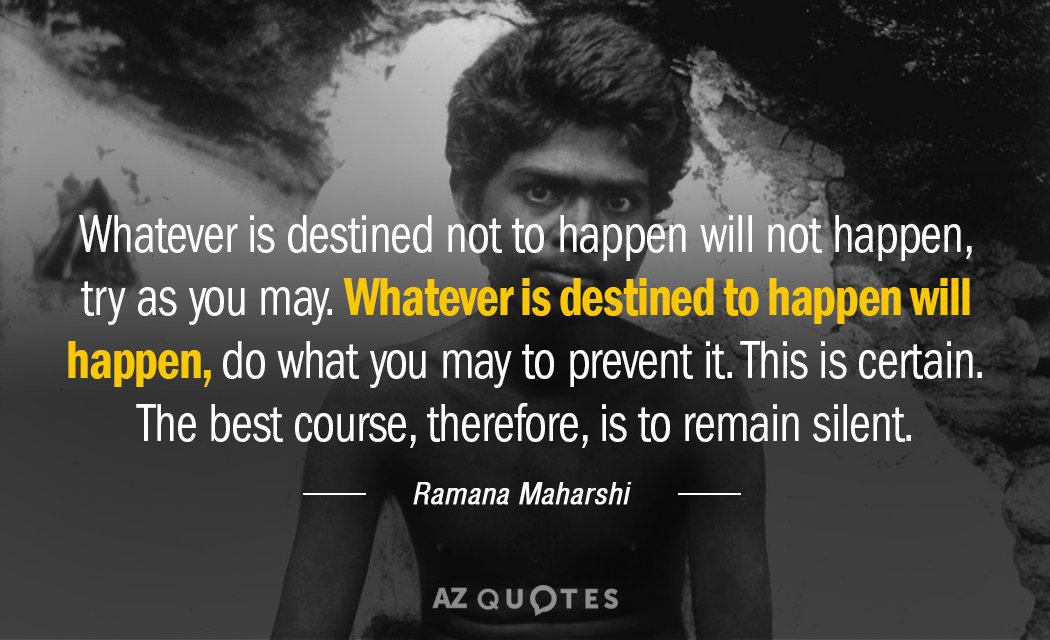 Ramana Maharshi quote: Whatever is destined not to happen will not happen, try as you may...