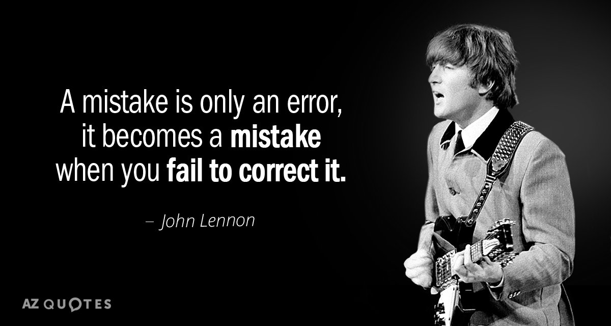 John Lennon quote: A mistake is only an error, it becomes a mistake when you fail...