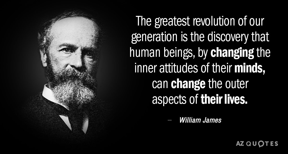 William James quote: The greatest revolution of our generation is the discovery that human beings, by...