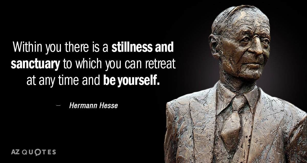 Hermann Hesse quote: Within you there is a stillness and sanctuary to which you can retreat...