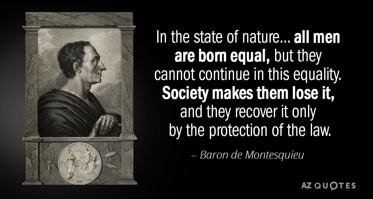 Baron de Montesquieu quote: In the state of nature... all men are born equal, but they...