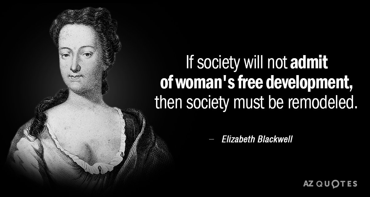 Elizabeth Blackwell quote: If society will not admit of woman's free development, then society must be...