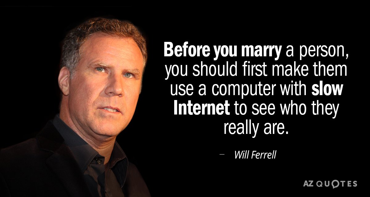 Will Ferrell quote: Before you marry a person, you should first make them use a computer...