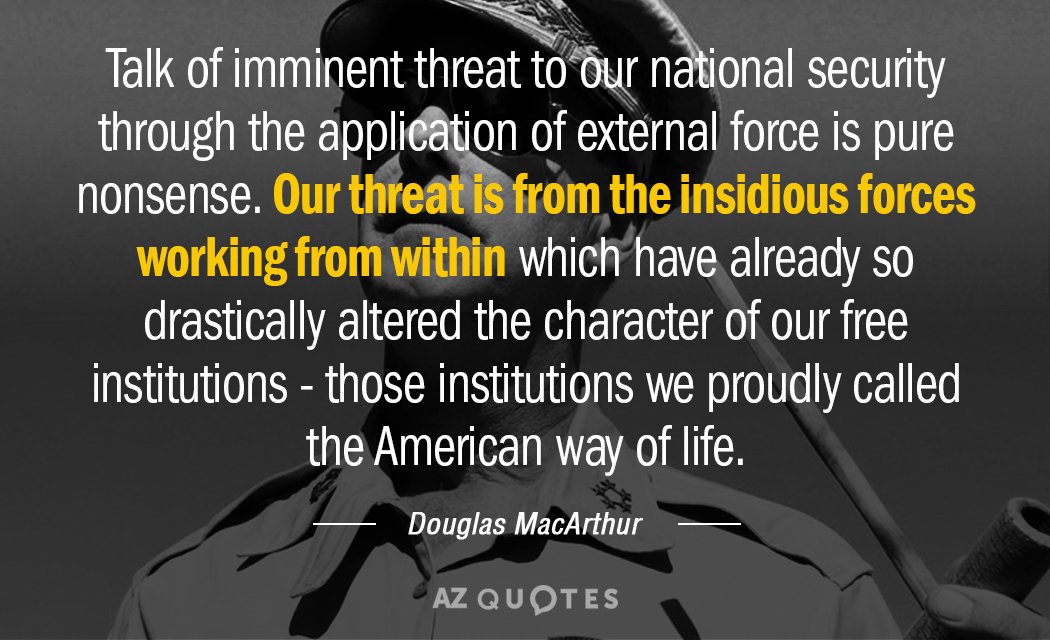 Douglas MacArthur quote: Talk of imminent threat to our national security through the application of external...