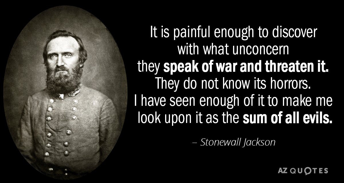 Stonewall Jackson quote: It is painful enough to discover with what unconcern they speak of war...