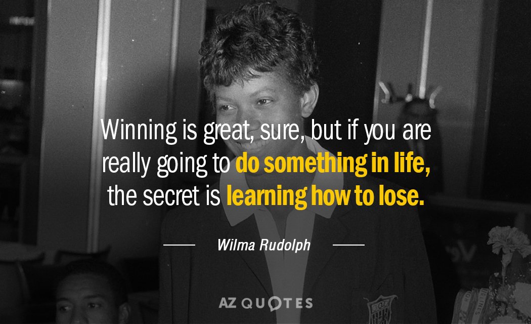 Wilma Rudolph quote: Winning is great, sure, but if you are really going to do something...