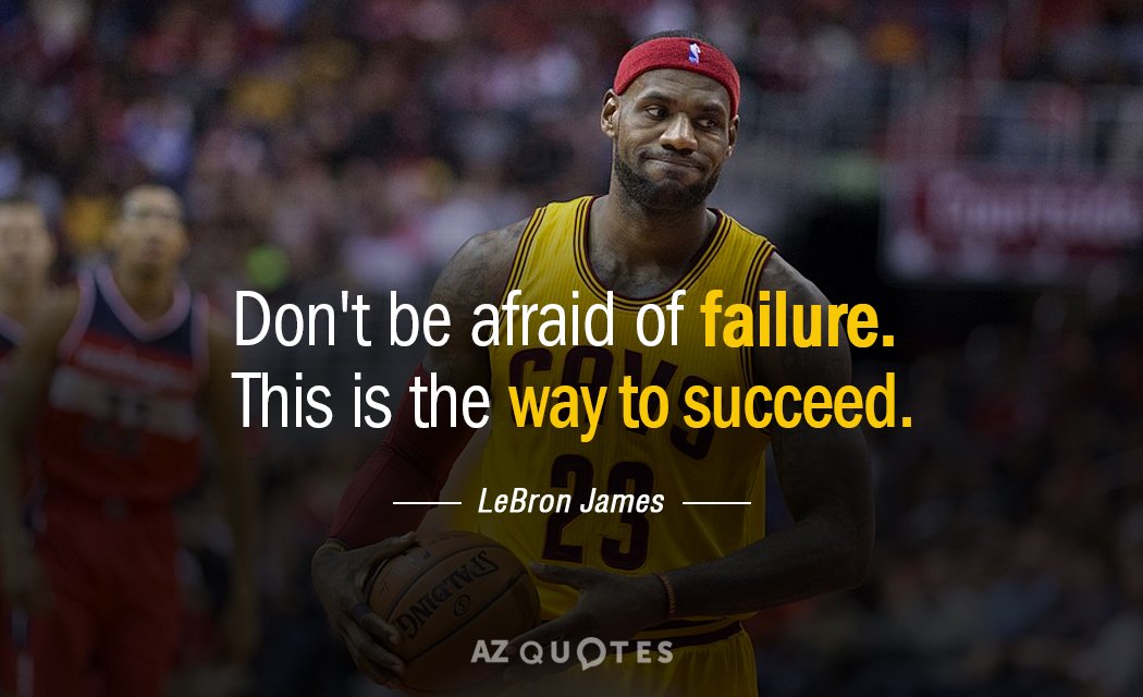 LeBron James quote: Don't be afraid of failure. This is the way to succeed.