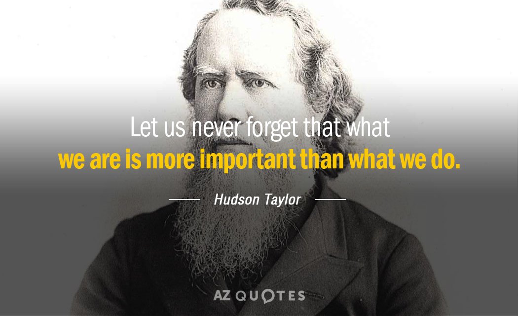 Hudson Taylor quote: Let us never forget that what we are is more important than what...