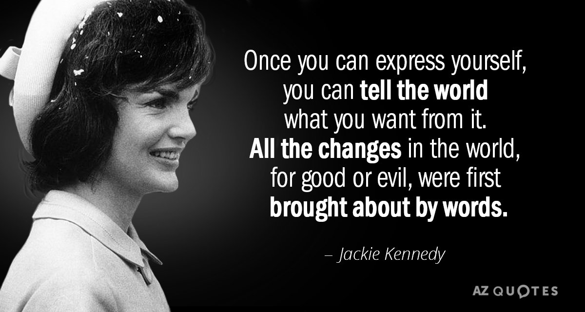 Jackie Kennedy quote: Once you can express yourself, you can tell the world what you want...