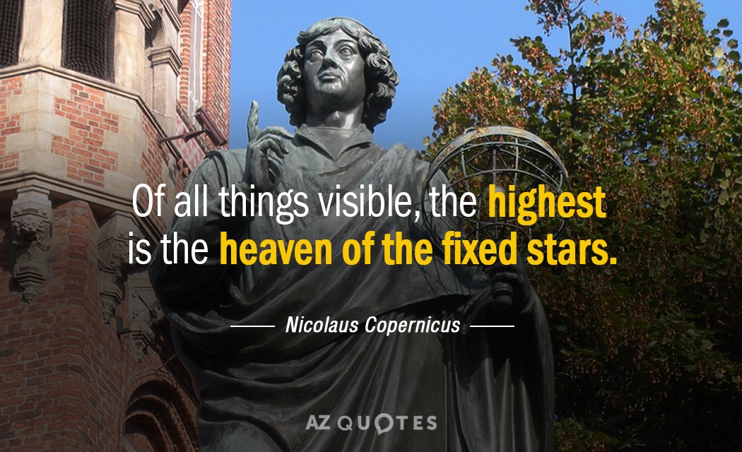 Nicolaus Copernicus quote: Of all things visible, the highest is the heaven of the fixed stars.