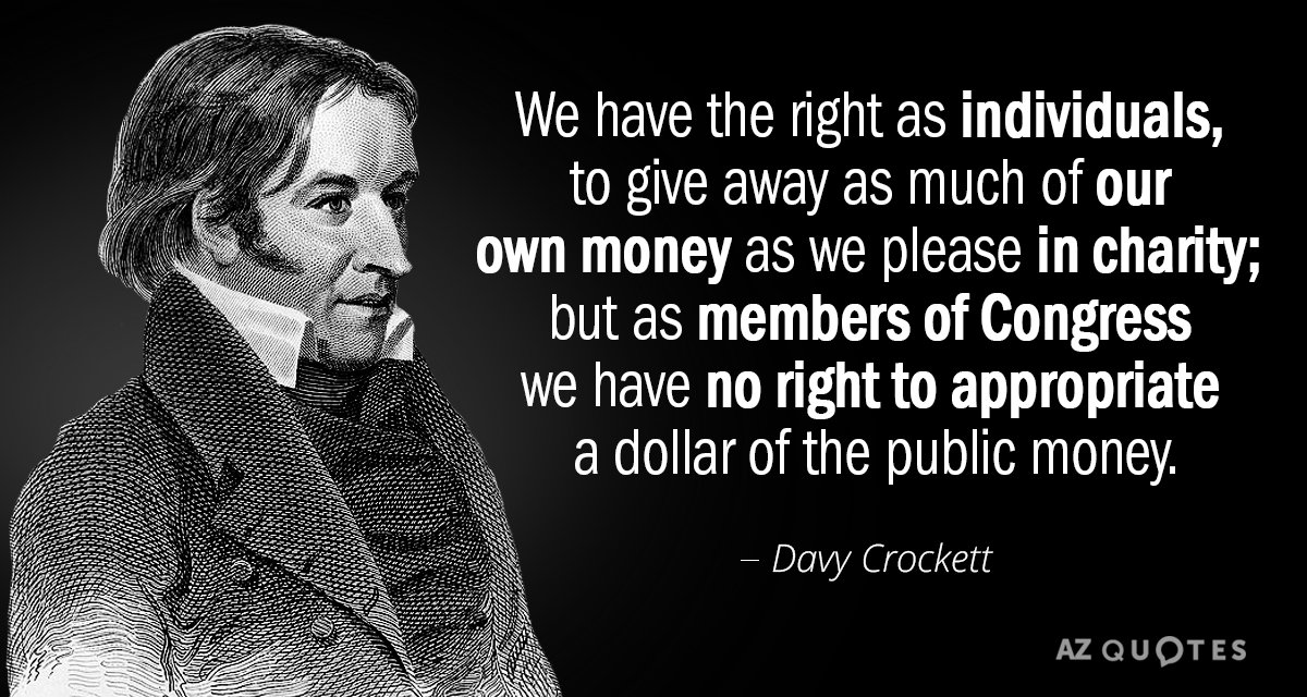 Davy Crockett quote: We have the right as individuals, to give away as much of our...