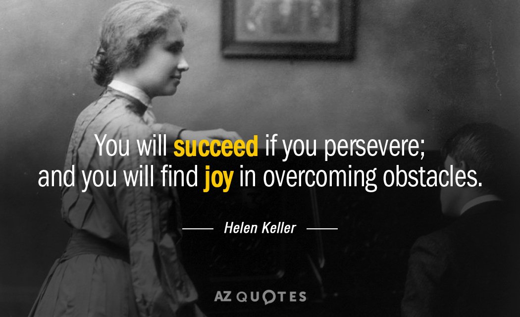 Helen Keller quote: You will succeed if you persevere; and you will find joy in overcoming...