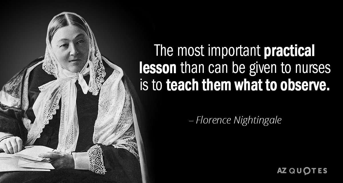 Florence Nightingale quote: The most important practical lesson than can be given to nurses is to...