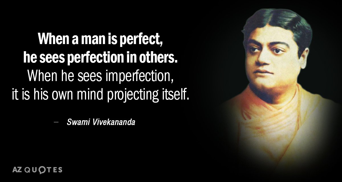 Swami Vivekananda quote: When a man is perfect, he sees perfection in others. When he sees...