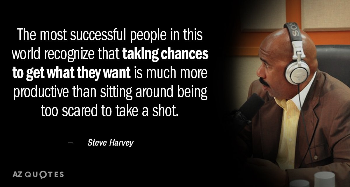 Steve Harvey quote: The most successful people in this world recognize that taking chances to get...